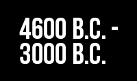 4600 B.C. – 3000 B.C.